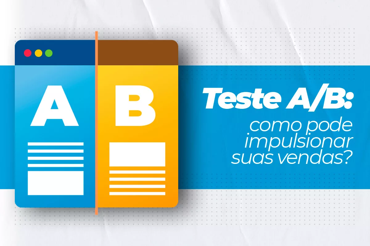 Teste A/B - como pode impulsionar suas vendas