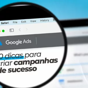 Google Ads 10 dicas para criar campanhas de sucesso