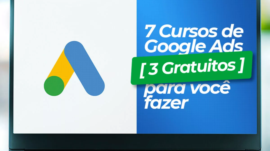 7 cursos de Google Ads (3 gratuitos) para você fazer