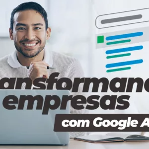 Transformando Empresas com Google Ads