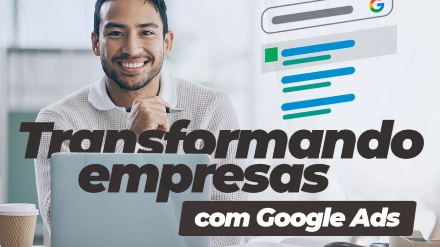 Transformando Empresas com Google Ads