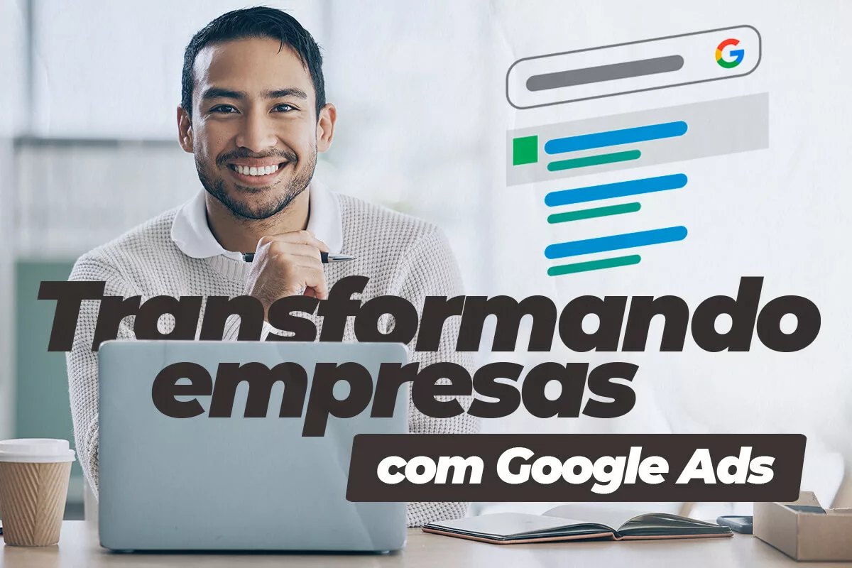 Transformando Empresas com Google Ads