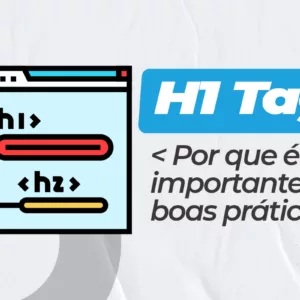 Tag H1 importancias e boas praticas