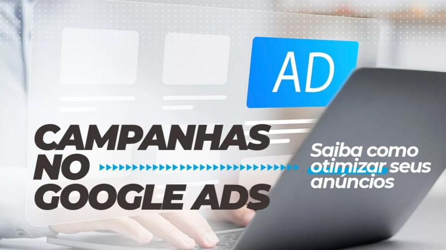 Campanhas no Google Ads saiba como otimizar seus anúncios