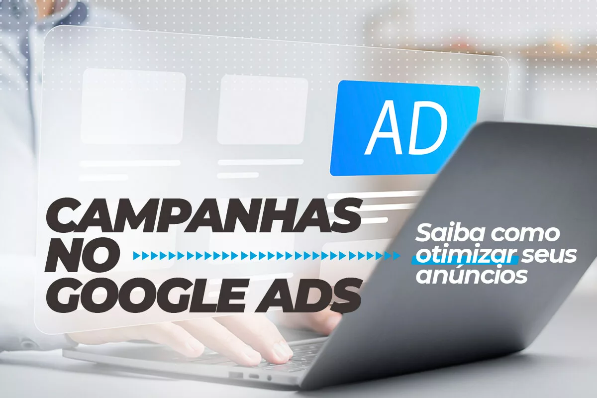 Campanhas no Google Ads saiba como otimizar seus anúncios
