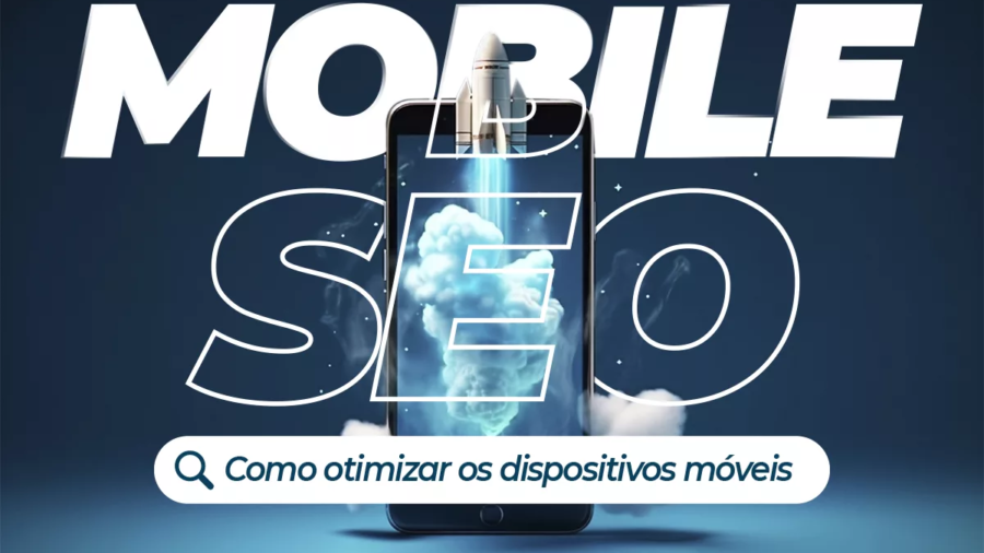 Mobile SEO como otimizar os dispositivos móveis