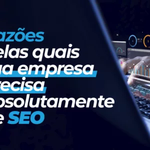 Razões pelas quais sua empresa precisa absolutamente de SEO