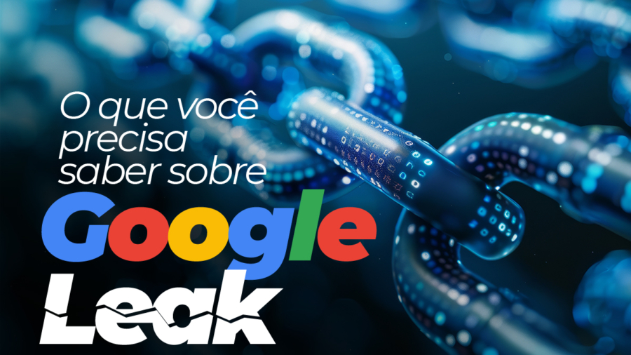 Google Leak o que foi revelado em documento secreto