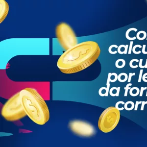como calcular o custo por leads de forma correta