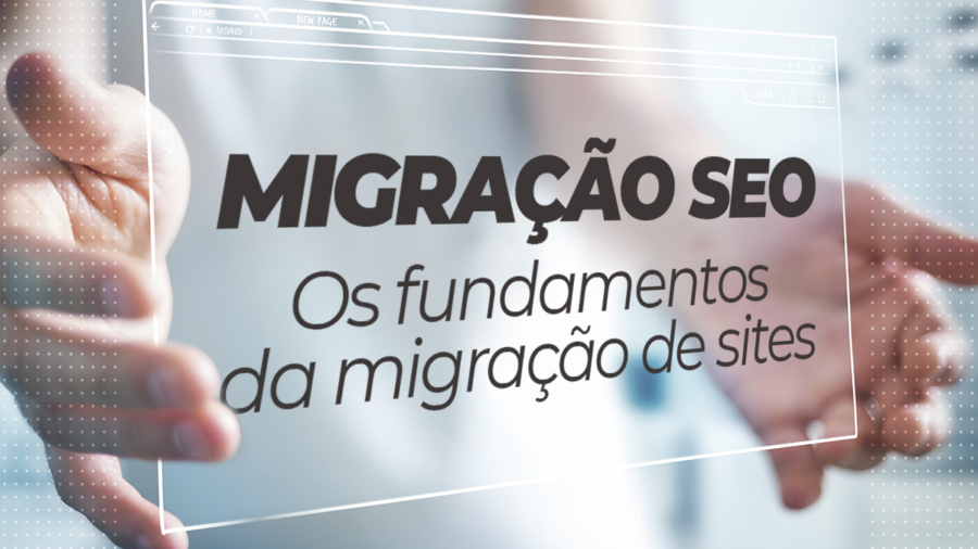 Migração SEO Os Fundamentos da Migração de Sites